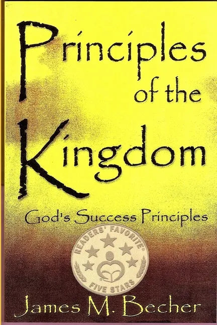 Principles of the Kingdom: God's Success Principles - Paperback