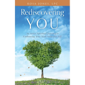 Rediscovering You: An Active Spiritual Journey to Embracing Your Most Authentic Self - Paperback