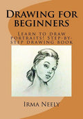 Drawing for Beginners: Learn to Draw Portraits! Step-By-Step Drawing Book - Paperback